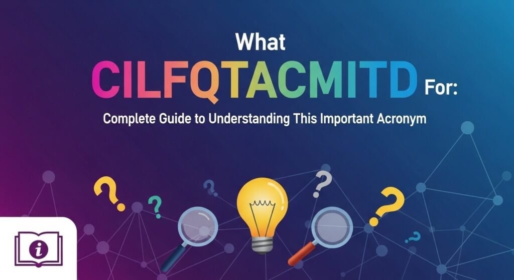 What CILFQTACMITD For